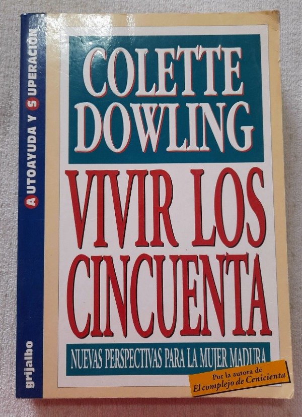 Producto - Vivir A Los Cincuenta - Colette Dowling - Grijalbo Autoayuda