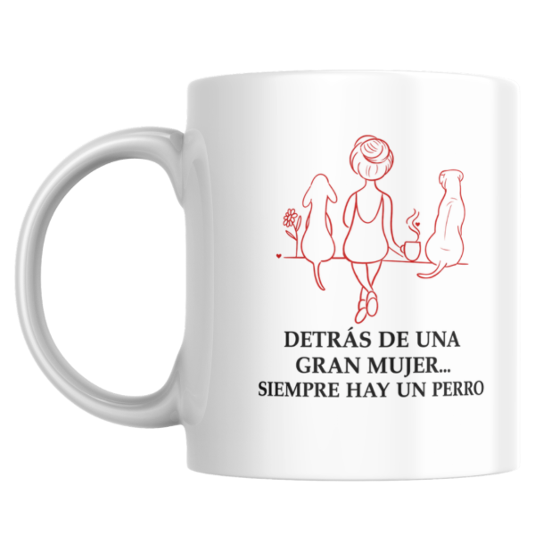 Producto - Taza - detras de toda una gran mujer siempre hay un perro - 0