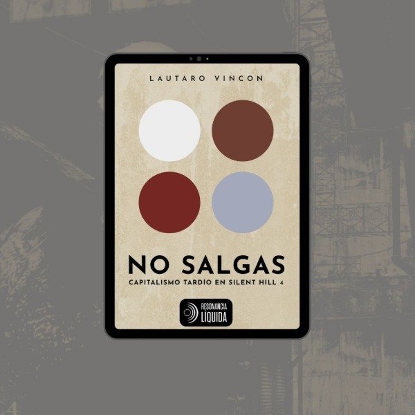 Producto - NO SALGAS: CAPITALISMO TARDÍO EN SILENT HILL 4, de Lautaro Vincon (EBOOK)