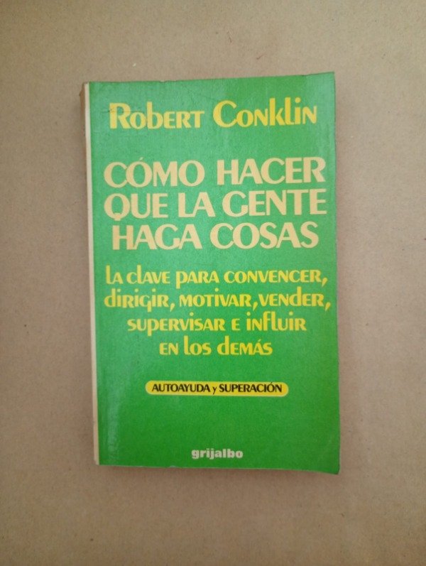 Producto - Cómo hacer que la gente haga cosas - Robert Conklin - Grijalbo 1984