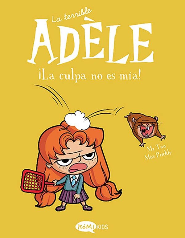 Producto - LA TERRIBLE ADELE 3. LA CULPA NO ES MIA - ANTOINE DOLE / MISS PRICKLY