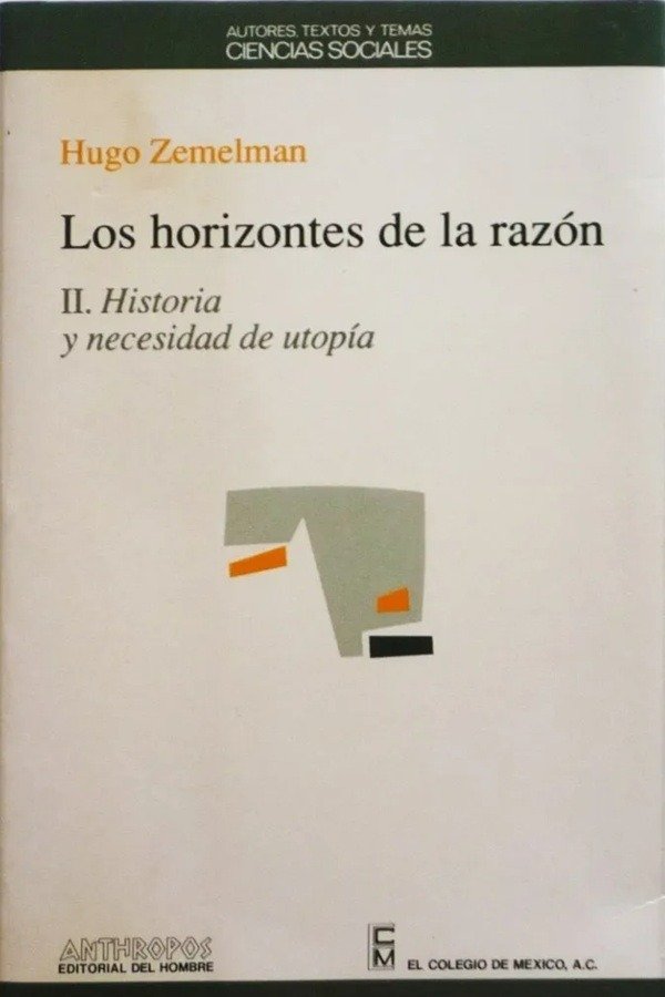 Producto - Horizontes de la razón. II. Historia y necesidad de utopía / Zemelman