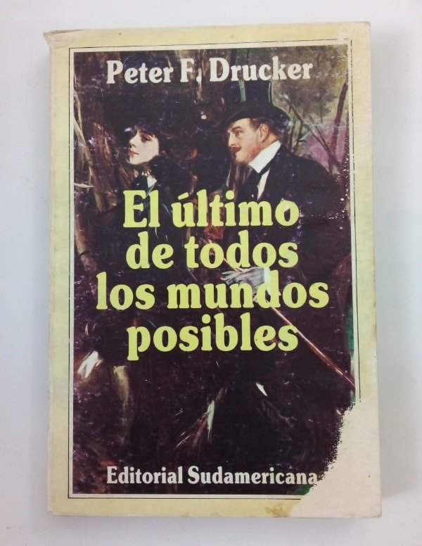 Producto - El último de todos los mundos posibles - Peter F Drucker - Sudamericana 1985