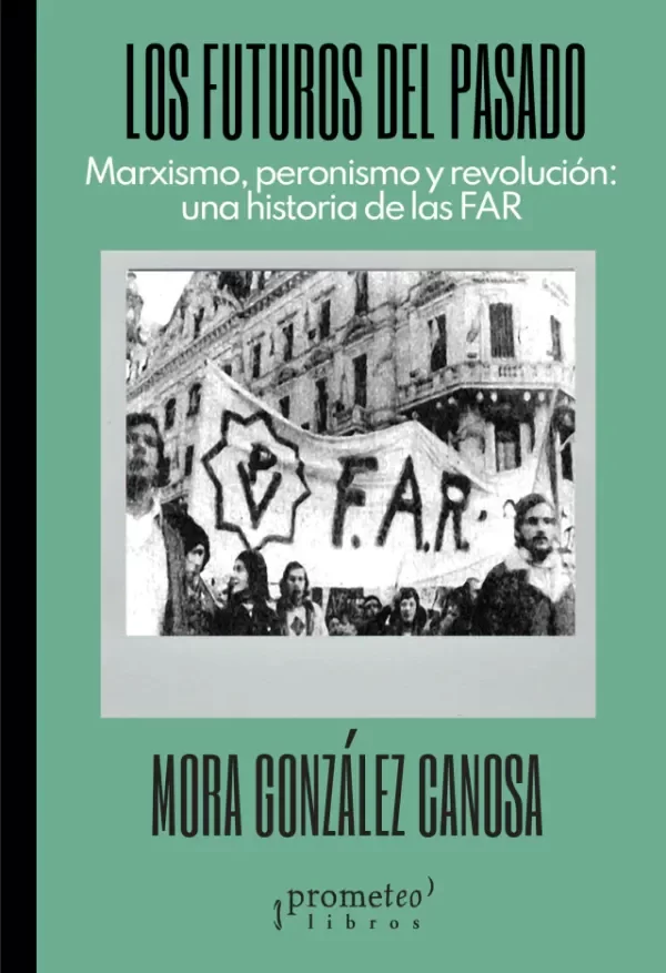Producto - LOS FUTUROS DEL PASADO - MARXISMO, PERONISMO Y REVOLUCIÓN - PROMETEO EDITORIAL - 0
