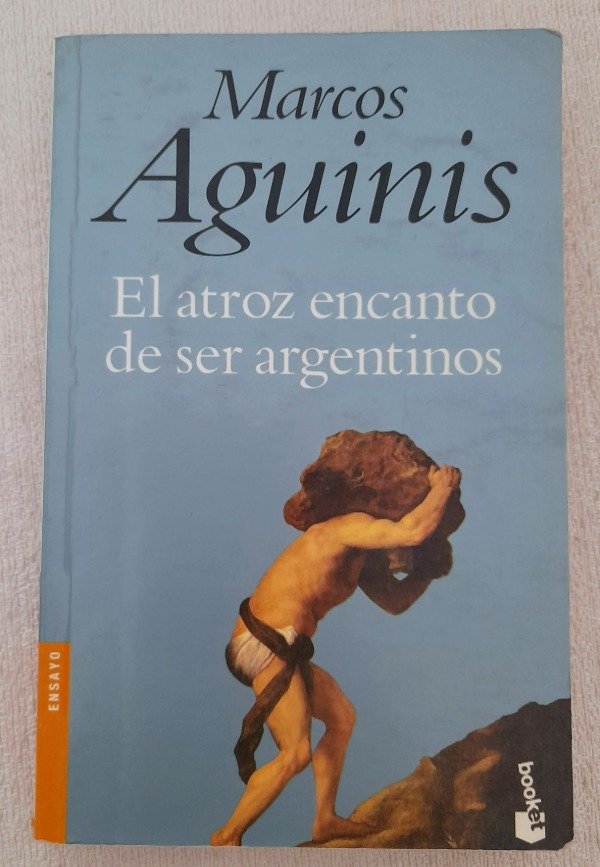 Producto - El Atroz Encanto De Ser Argentinos - Marcos Aguinis - Booket Ensayo