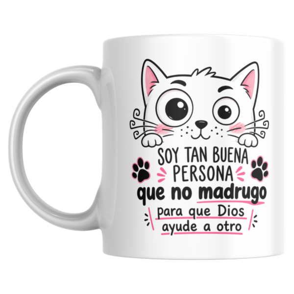 Producto - Taza - soy tan buena persona que no madrugo para que dios ayude a otro - 0