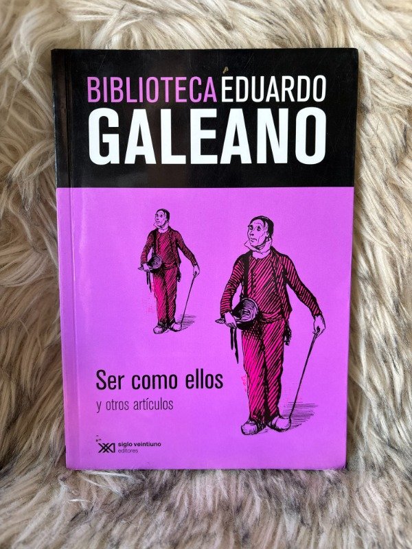 Producto - SER COMO ELLOS - EDUARDO GALEANO