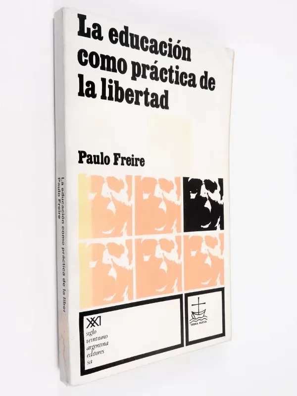 Producto - Freire La Educación Como Práctica De La Libertad Siglo Xxi
