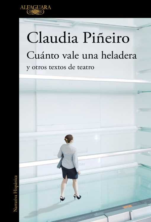 Producto - Cuánto vale una heladera y otros textos de teatro - Claudia Piñeiro