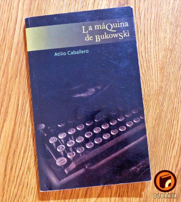 Producto - La maquina de Bukowski - Atilio Caballero