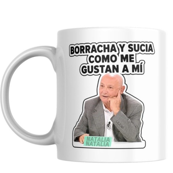 Producto - Taza - borracha y sucia como me gustan (natalia natalia - hablemos sin saber) - 0