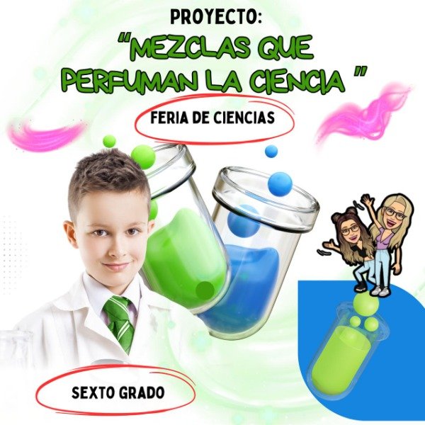 Producto - PROYECTO.MEZCLAS QUE PERFUMAN LA CIENCIA. FERIA DE CIENCIAS. SEXTO GRADO