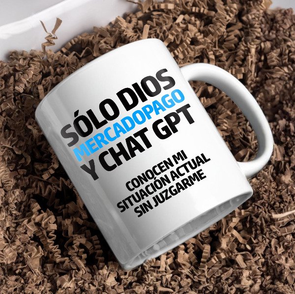 Producto - Sólo Dios, Mercadopago y Chat GPT conocen mi situación actual sin juzgarme