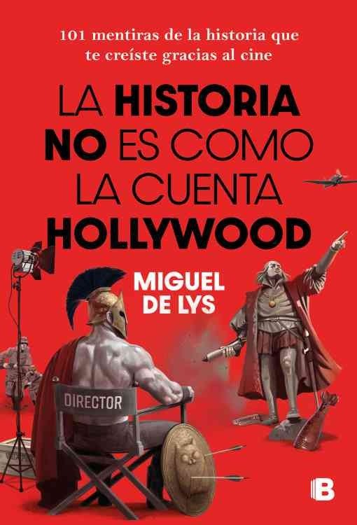 Producto - La historia no es como la cuenta Hollywood - Miguel De Lys