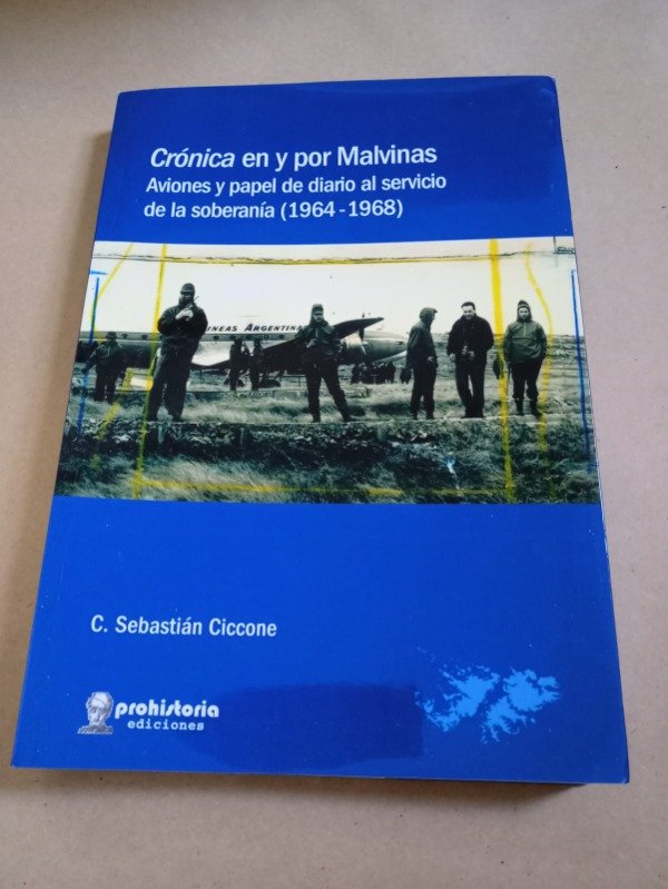 Producto - Crónica en y por Malvinas - C Sebastián Ciccone - Prohistoria 2025
