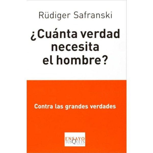 Producto - Cuánta verdad necesita el hombre Rüdiger Safranski Tusquets editores