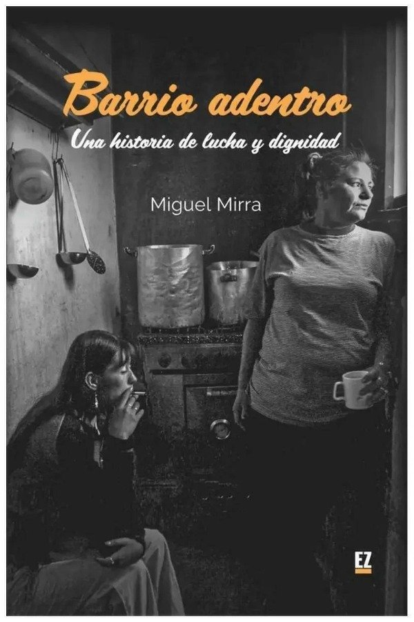 Producto - BARRIO ADENTRO, UNA HISTORIA DE LUCHA Y DIGNIDAD - MIGUEL MIRRA - EL ZÓCALO EDIT