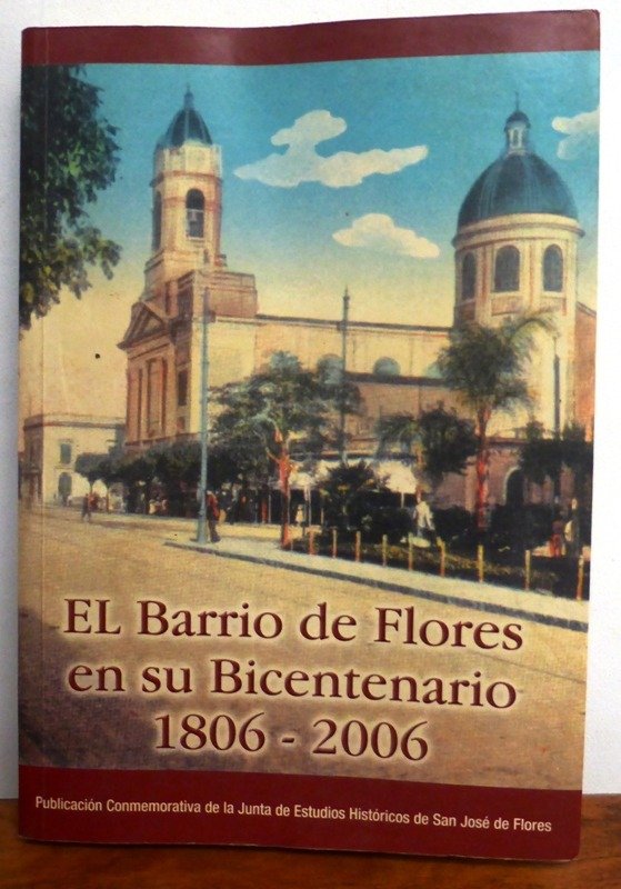 Producto - EL BARRIO DE FLORES EN SU BICENTENARIO 1806 - 2006 J. DE SAN JOSE DE FLORES 2007