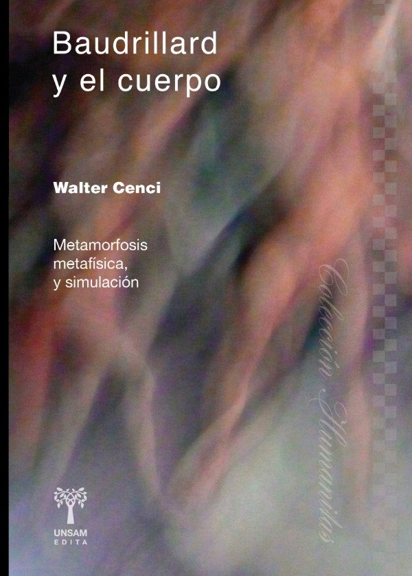 Producto - Baudrillard y el cuerpo. Metamorfosis, metafísica y simulación de Walter Cenci