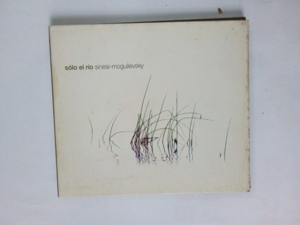 Producto - Sólo el río - Sinesi Moguilevsky - Los años luz 2006