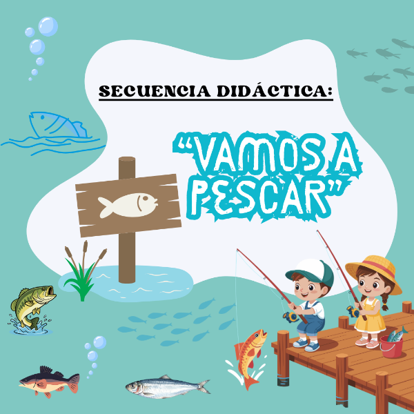Producto - Secuencia Didáctica: "Vamos a pescar" - DC 2023
