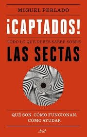Producto - Captados! Todo lo que debes saber sobre las sectas - Miguel Perlado