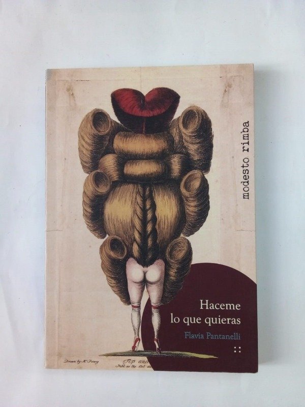 Producto - Haceme lo que quieras - Flavia Pantanelli - Modesto Rimba 2016