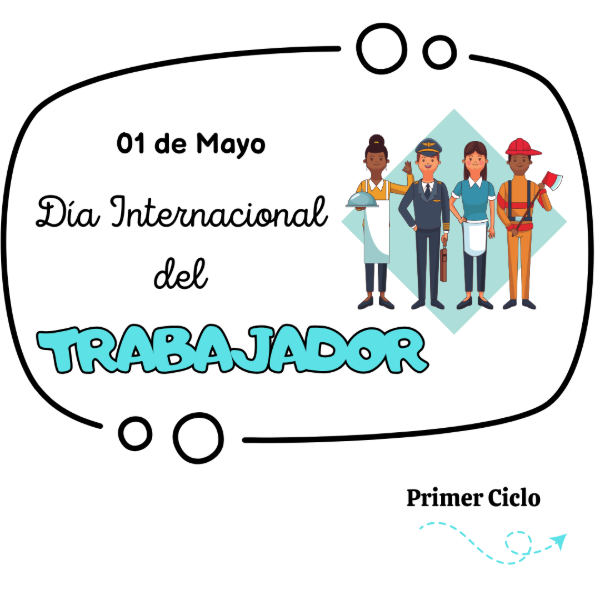 Producto - Día Internacional del Trabajador y Trabajadora. Primer Ciclo