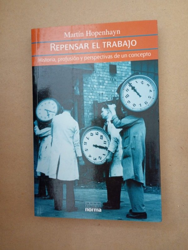 Producto - Repensar el trabajo - Martín Hopenhayn - Norma 2006