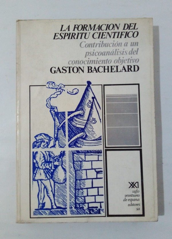 Producto - La formación del espíritu científico - Gastón Bachelard - Siglo Veintiuno 1974