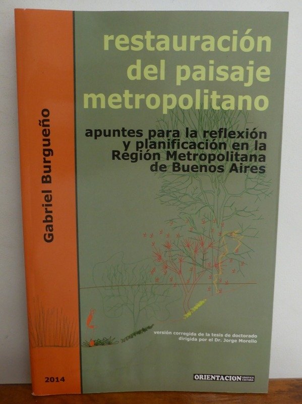 Producto - RESTAURACION DEL PAISAJE METROPOLITANO - GABRIEL BURGUEÑO - ED ORIENTACION  2014