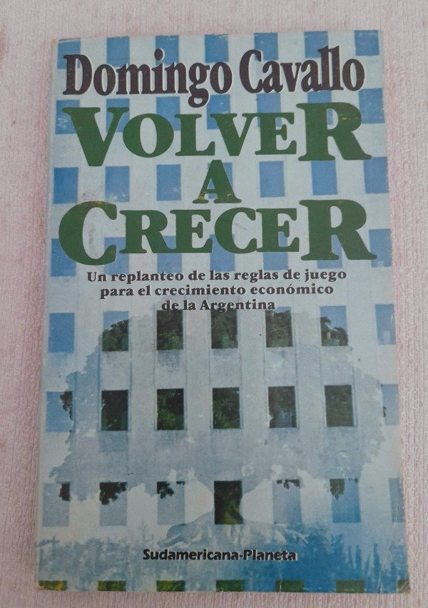 Producto - Volver A Crecer - Domingo Cavallo - Sudamericana Planeta