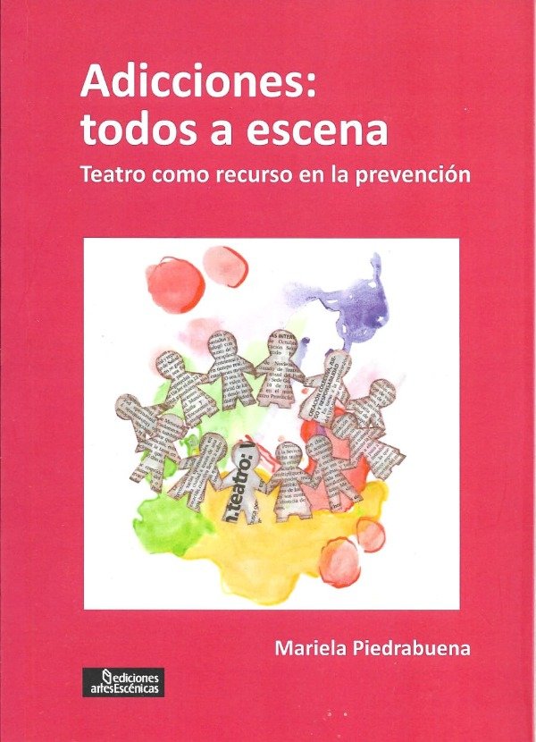 Producto - Adicciones: todos a escena de Mariela Piedrabuena