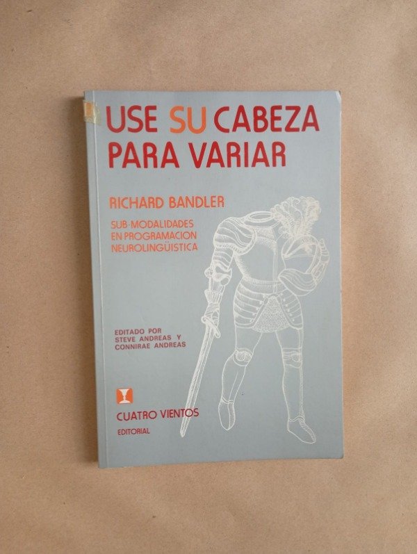 Producto - Use su cabeza para variar - Richard Bandler - Cuatro Vientos 1988