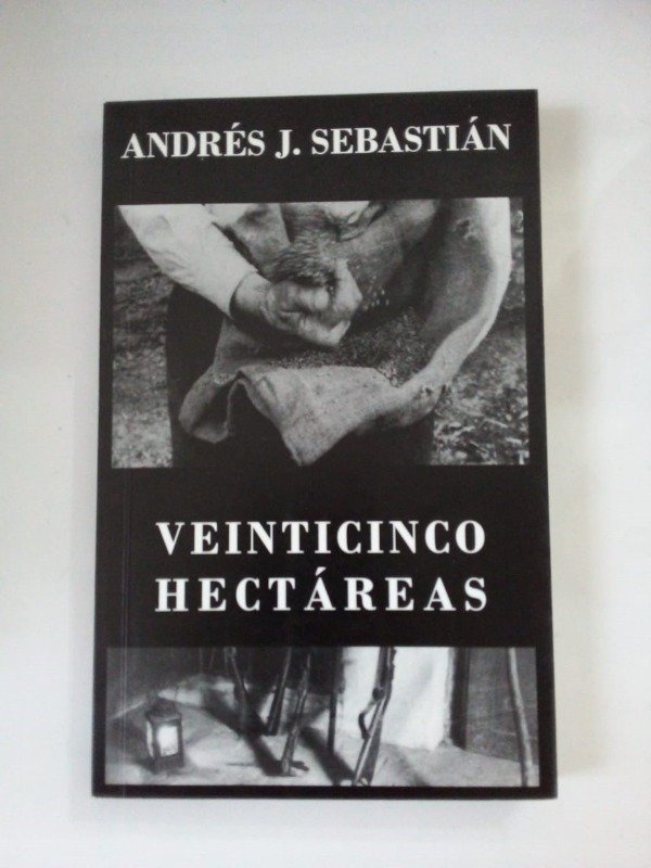 Producto - Veinticinco hectáreas - Andrés J Sebastián - Ed Autor 2005