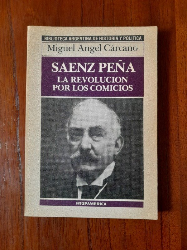 Producto - Cárcano, Miguel Ángel: "Sáenz Peña: La Revolución Por Los Comicios"