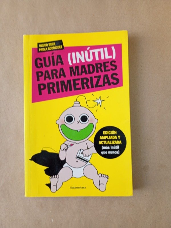 Producto - Guía inútil para madres primerizas - Beck Rodríguez - Sudamericana 2017
