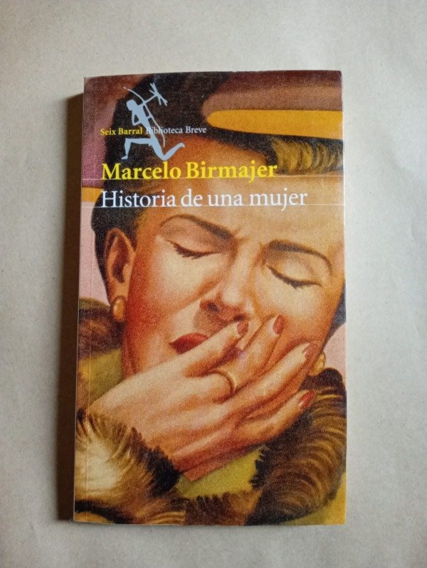 Producto - Historia de una mujer - Marcelo Birmajer - Seix Barral 2007