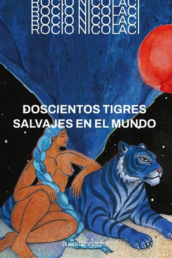 Producto - Doscientos tigres salvajes en el mundo, Rocío Nicolaci - 0