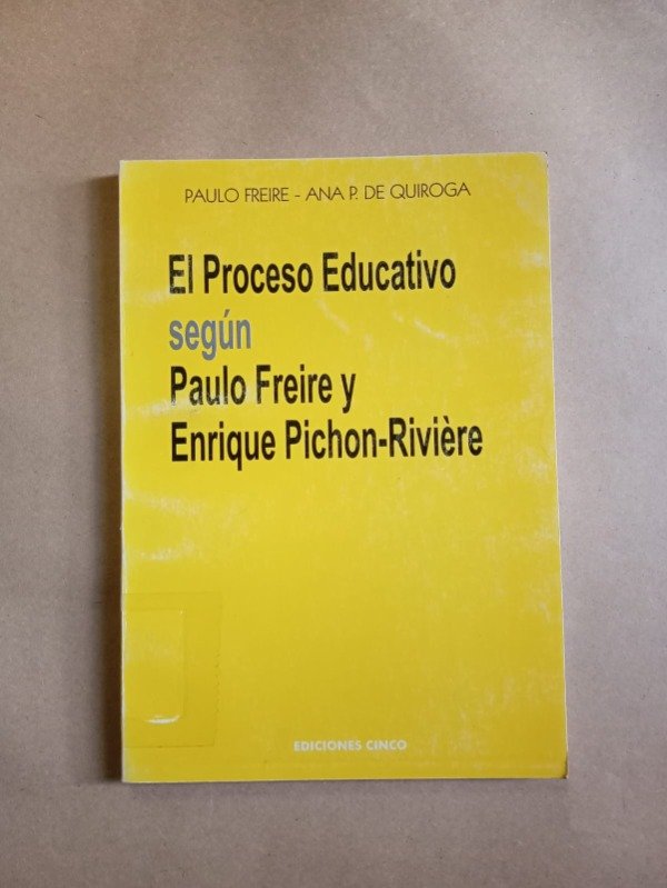 Producto - El proceso educativo según Paulo Freire - P. Freire Ana de Quiroga - Cinco 1985 - 0