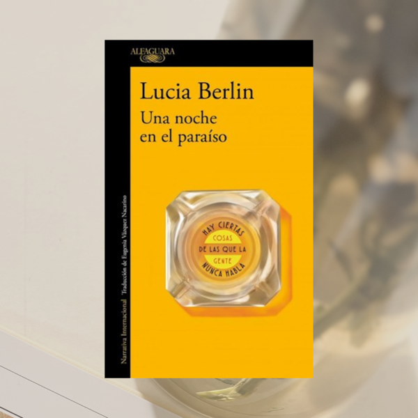 Producto - Una noche en el paraíso, Lucia Berlin.