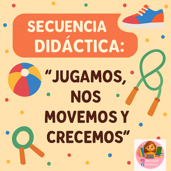 Producto - SECUENCIA DIDÁCTICA: "JUGAMOS, NOS MOVEMOS Y CRECEMOS"