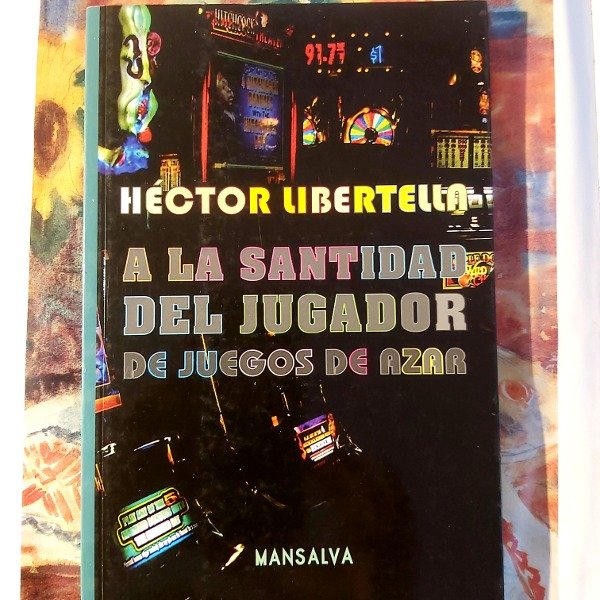 Producto - A la santidad del jugador de juegos de azar- Héctor Libértella