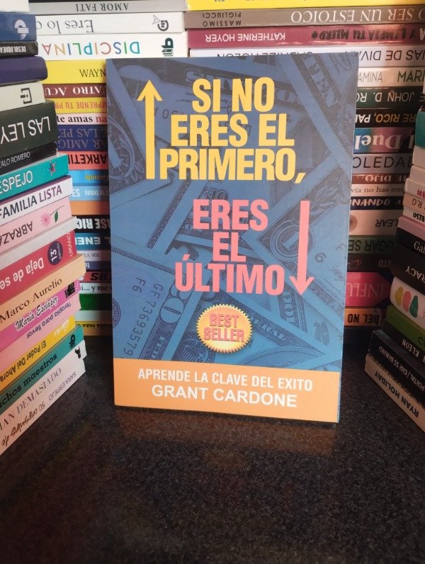 Producto - Si no eres el primero, eres el último - Grant Cardone