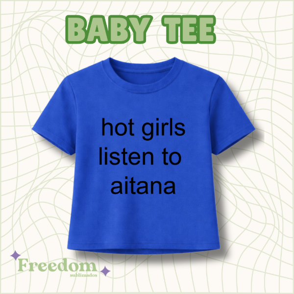 Baby tee azul -  hot girls listen to aitana