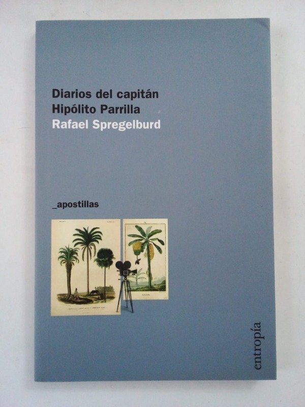 Producto - Diarios del capitán Hipólito Parrilla - Rafael Spregelburd - Entropía 2018