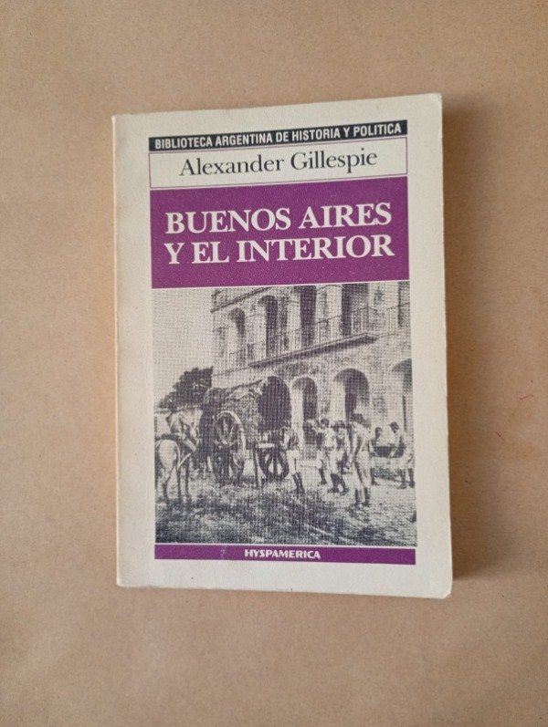 Producto - Buenos Aires y el interior - Alexander Gillespie - Hyspamerica 1986
