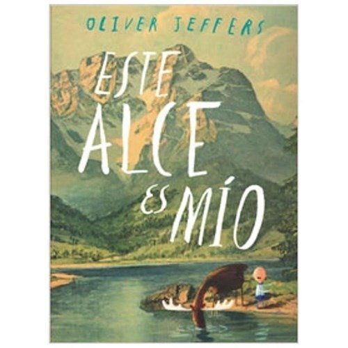 Producto - Este alce es mío - Oliver Jeffers