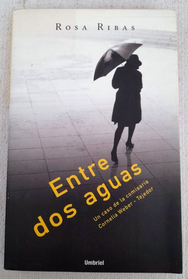 Producto - Entre Dos Aguas - Caso de Cornelia Weber Tejedor - Rosa Ribas - Umbriel
