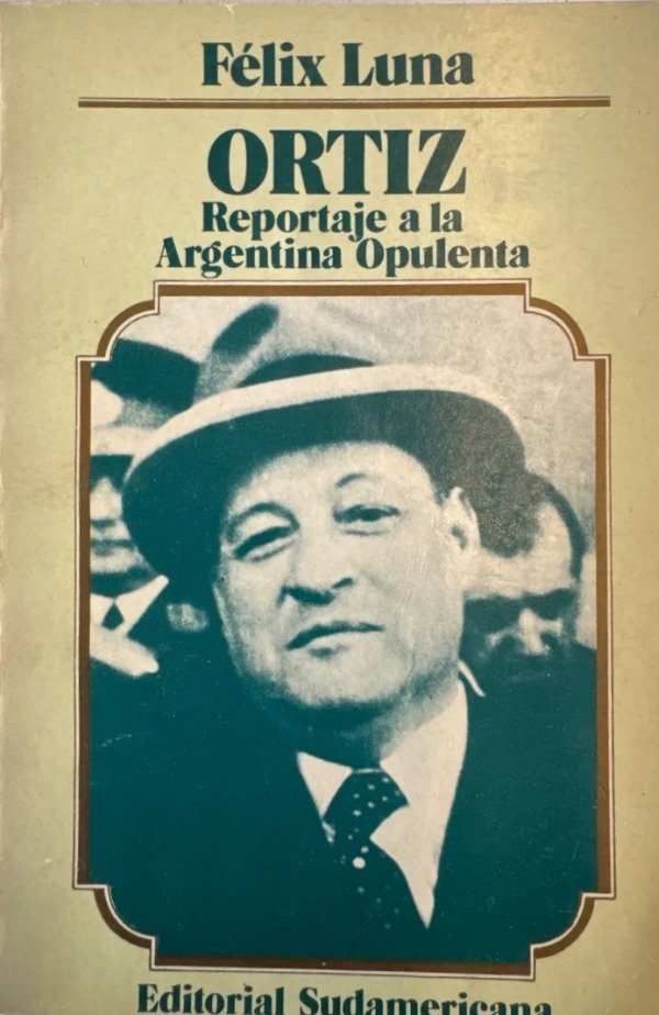 Producto - FELIX LUNA - ORTIZ, REPORTAJE A LA ARGENTINA OPULENTA
